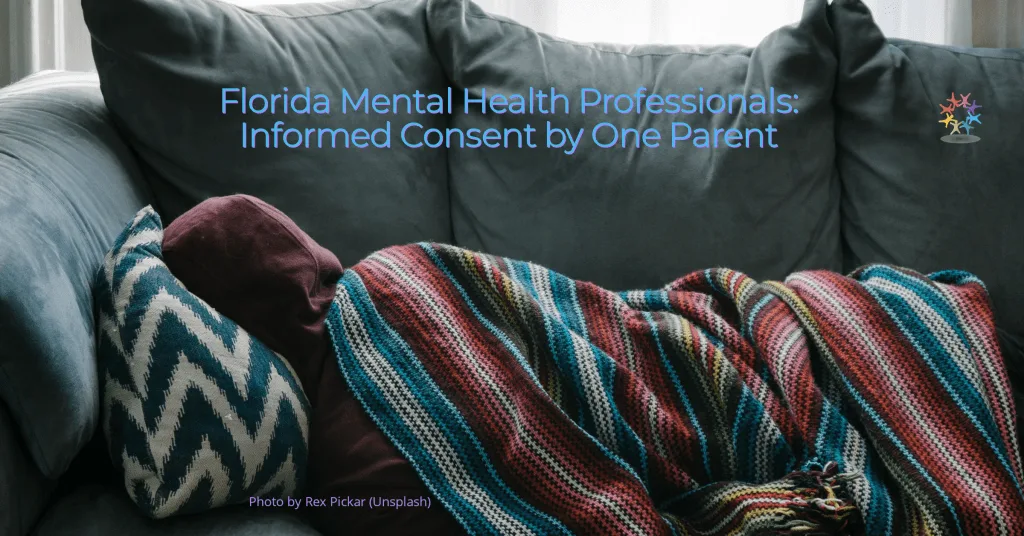Person on green couch with red hoodie and multicolored blanket. Text reads Informed Consent by One Parent - Florida Mental Health Professionals